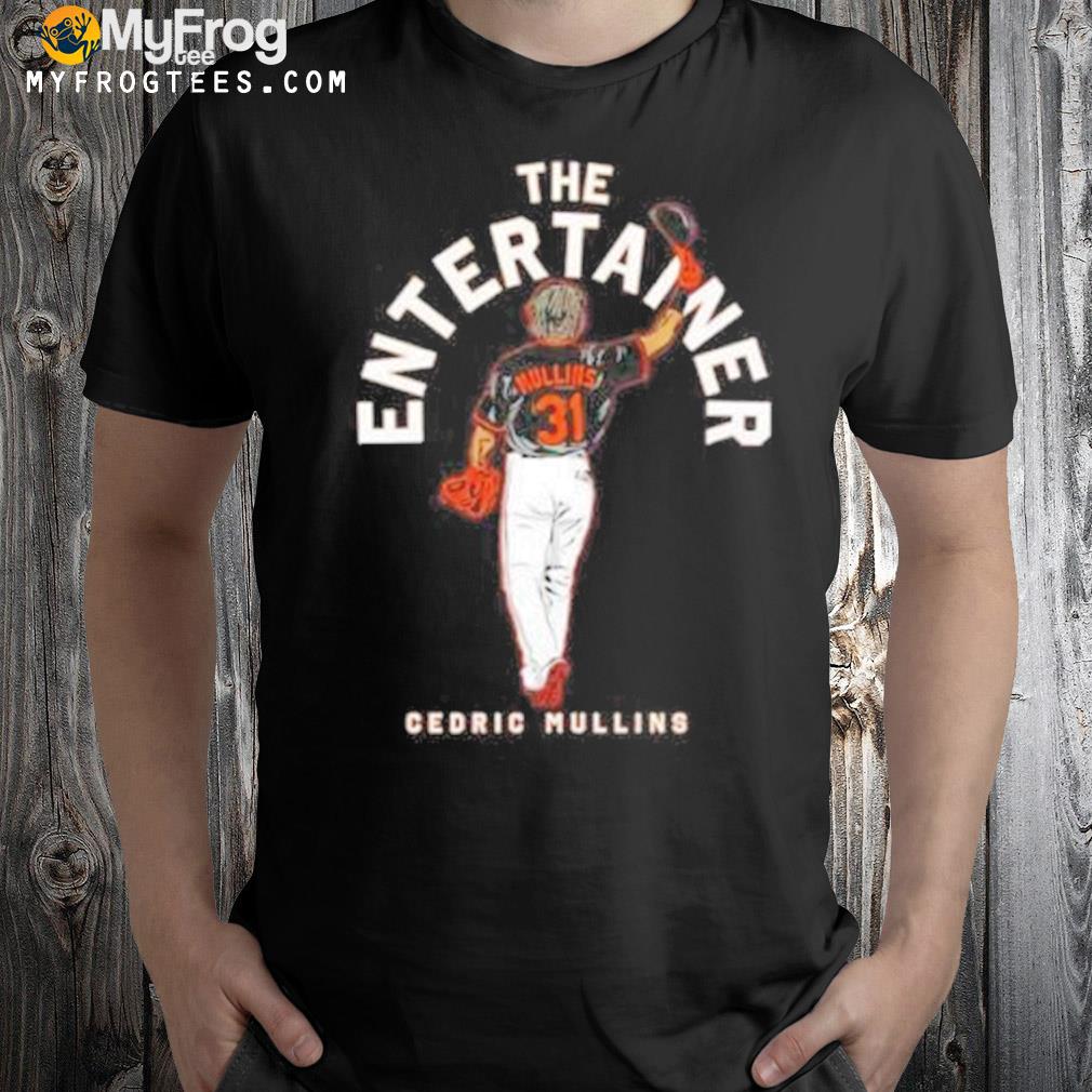 The entertainer cedric mullins shirt