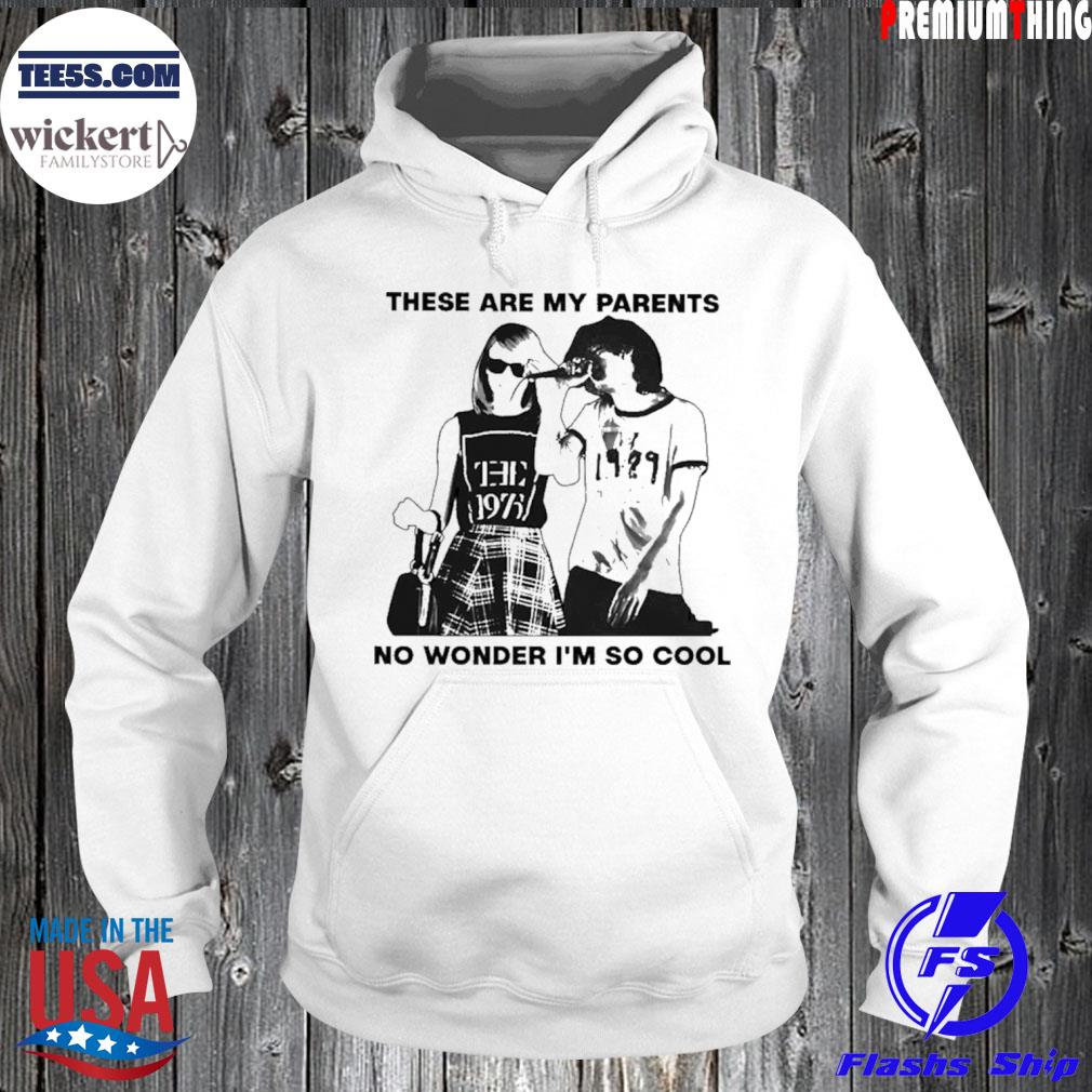 These are my parents no wonder i’m so cool s Hoodie