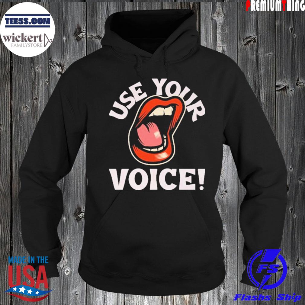 Use your voice s Hoodie
