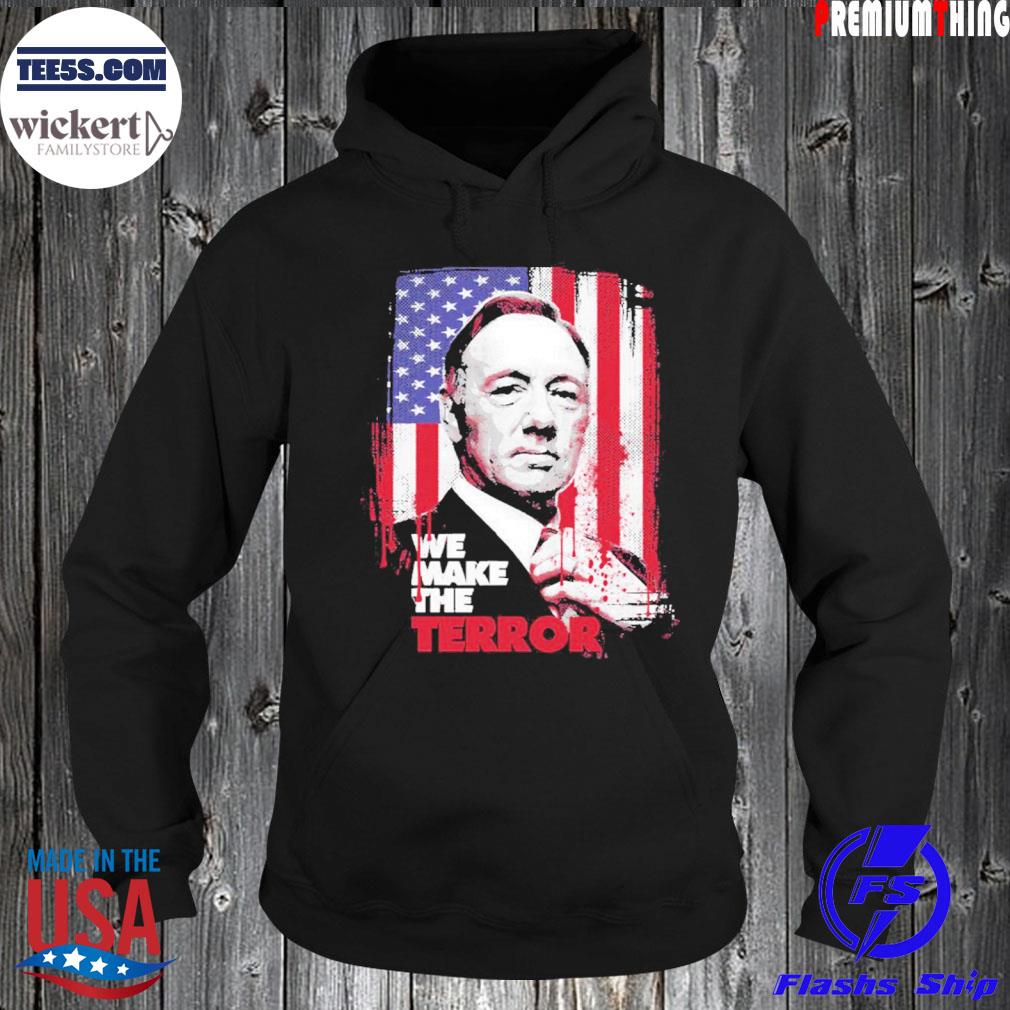 We make the terror house of cards s Hoodie
