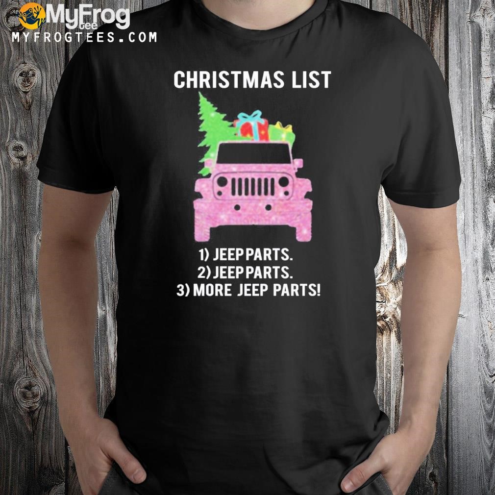 Christmas list jeep parts jeep parts more jeep parts shirt
