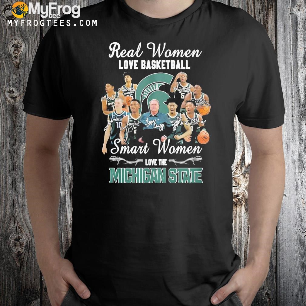 Real women love basketball smart women love the Michigan state shirt'