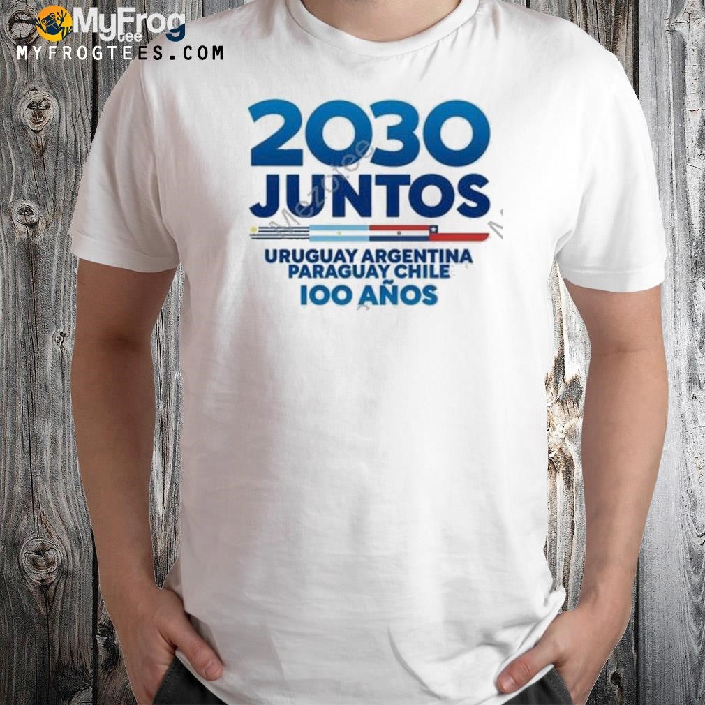 2030 juntos Uruguay Argentina Paraguay Chile 100 anos shirt