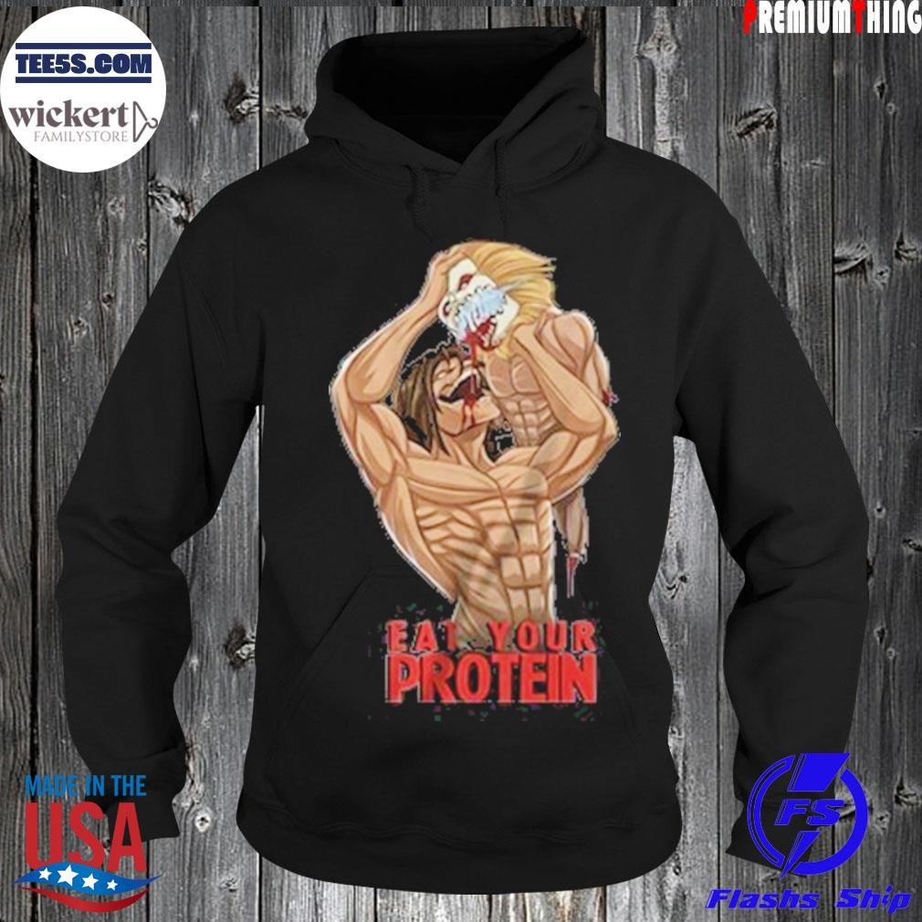 Attack ontitan eren eat your protein shirt Hoodie.jpg