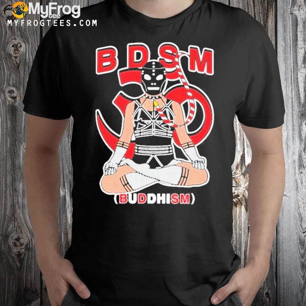 B.d.s.m. (buddhism) shirt