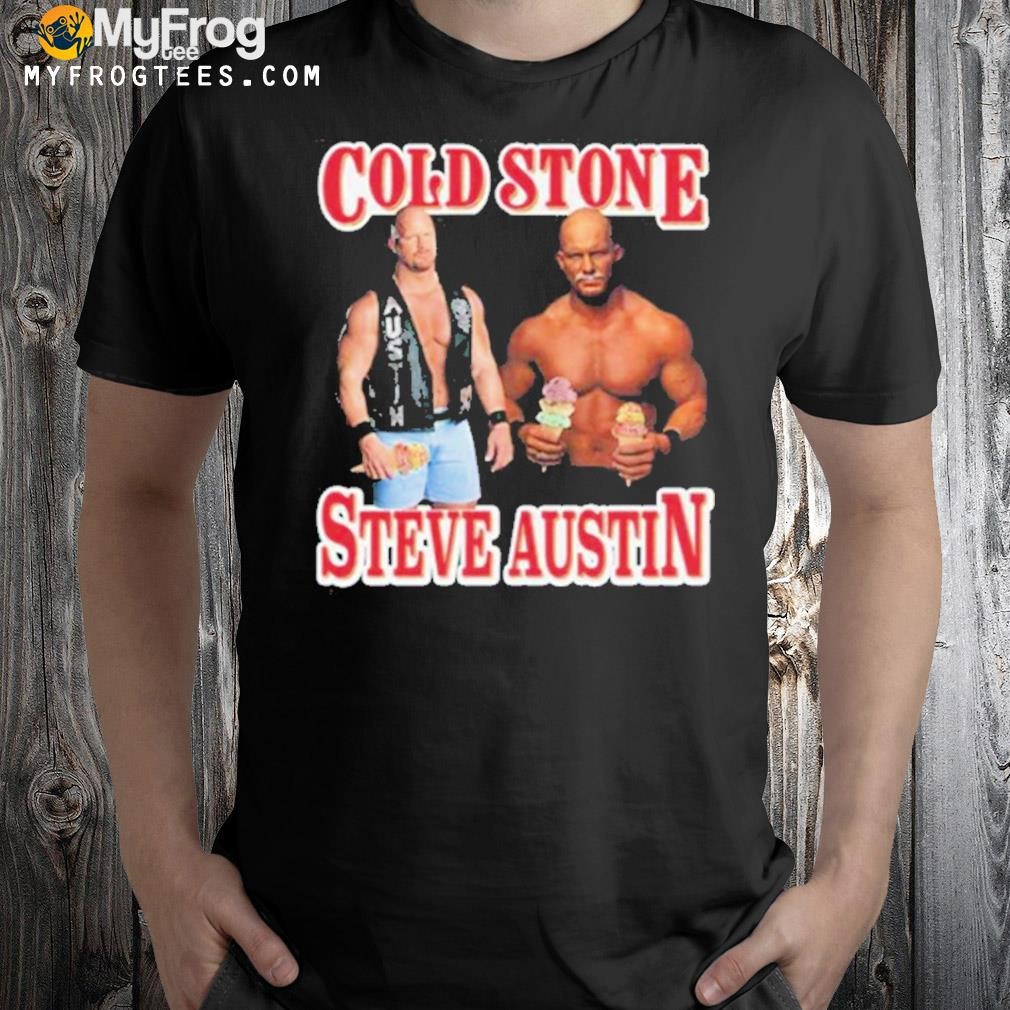 Cold stone Steve Austin shirt