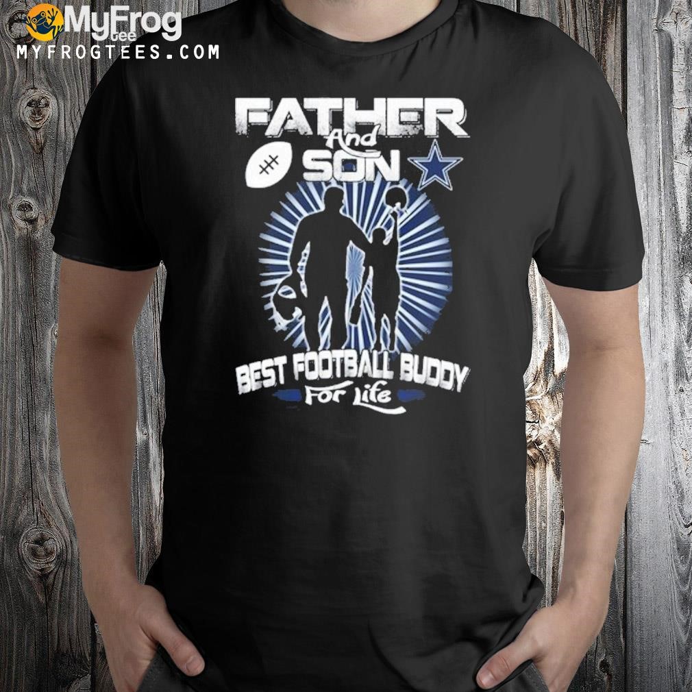 Dallas Cowboys Father And Son Best Football Buddy For Life T-Shirt