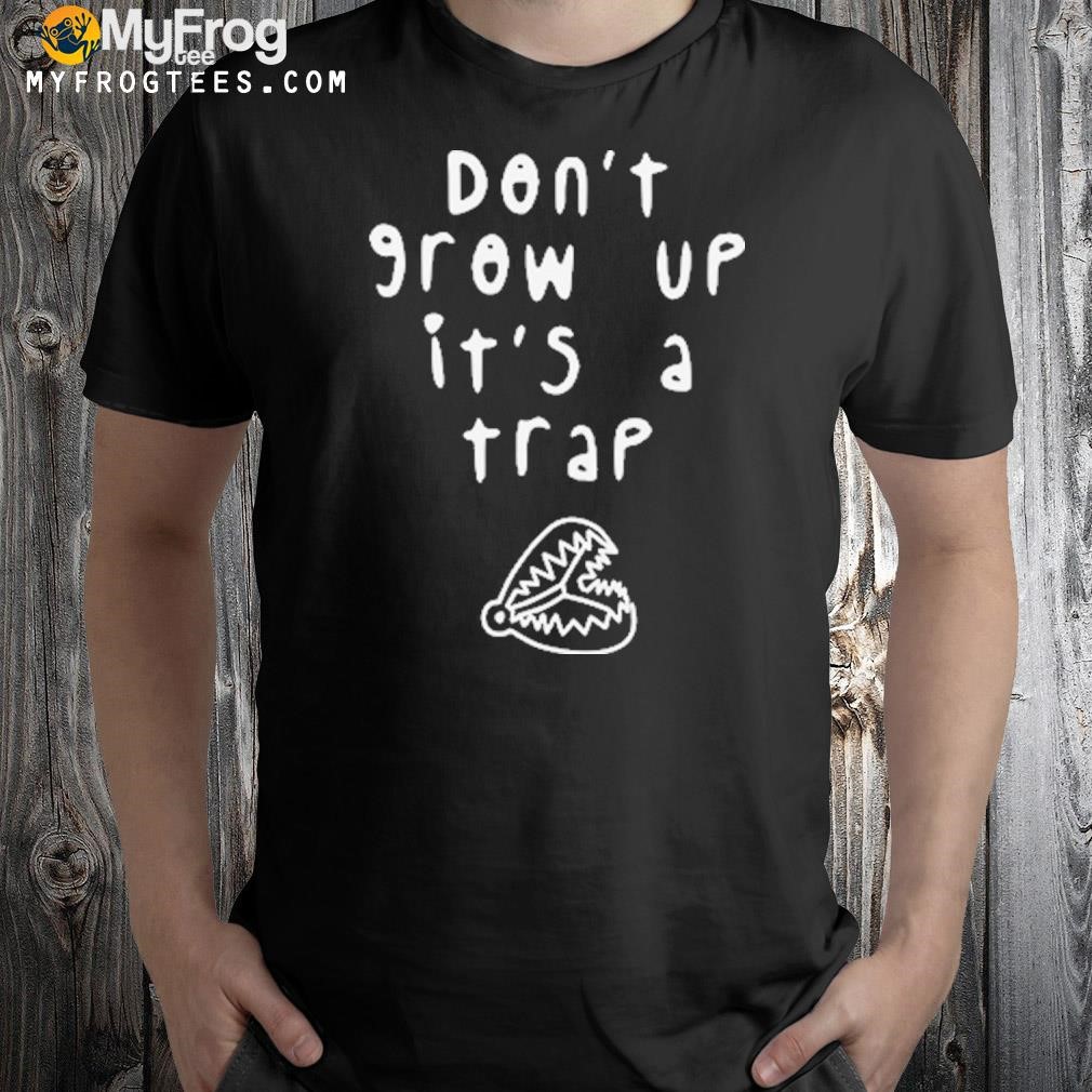 Don’t Grow Up It’s A Trap T-Shirt