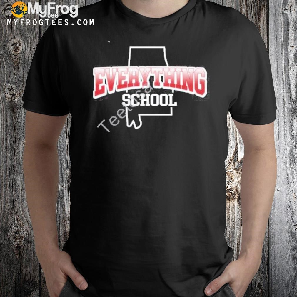 Everything school shirt