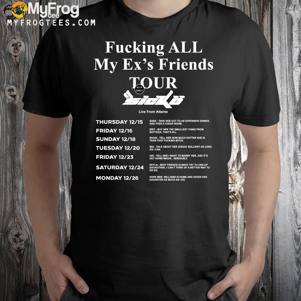Fucking all my ex's friends tour sicko live from Atlanta 2023 t-shirt