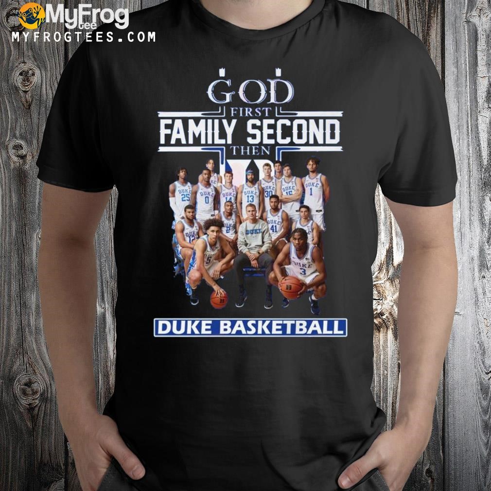God First Family Second The Duke Basketball T-Shirt