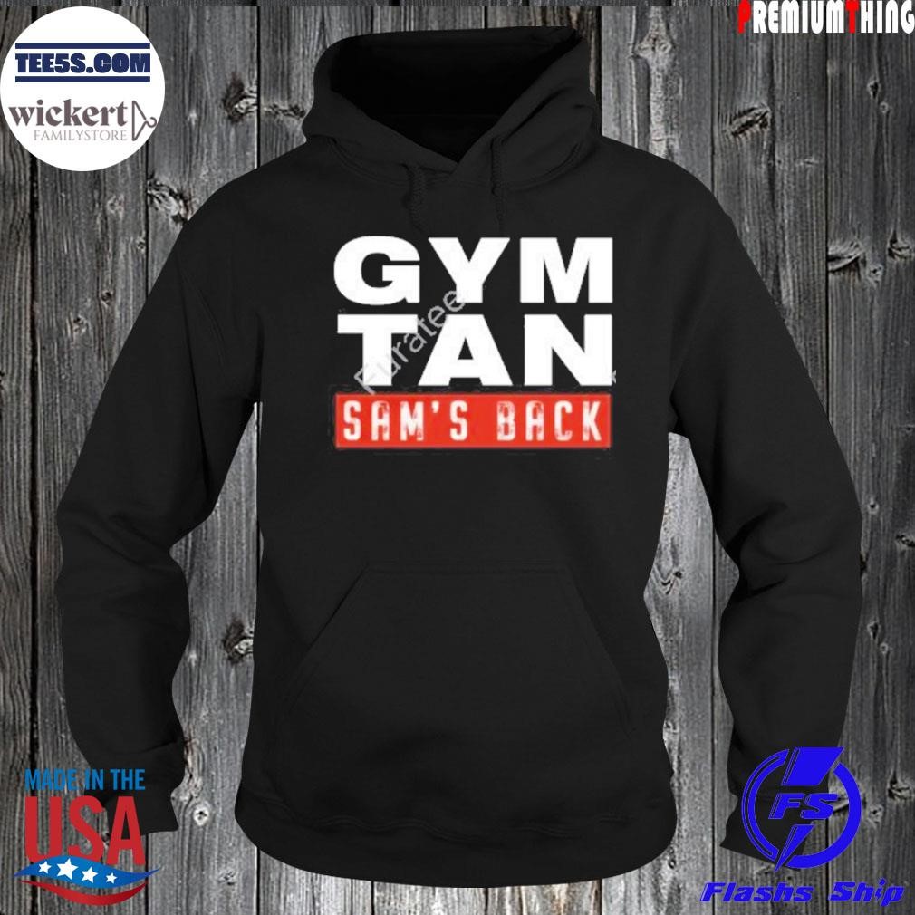 Gym tan sam's back shirt Hoodie.jpg