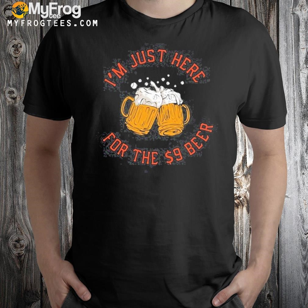 I'm just here for the $9 beer shirt