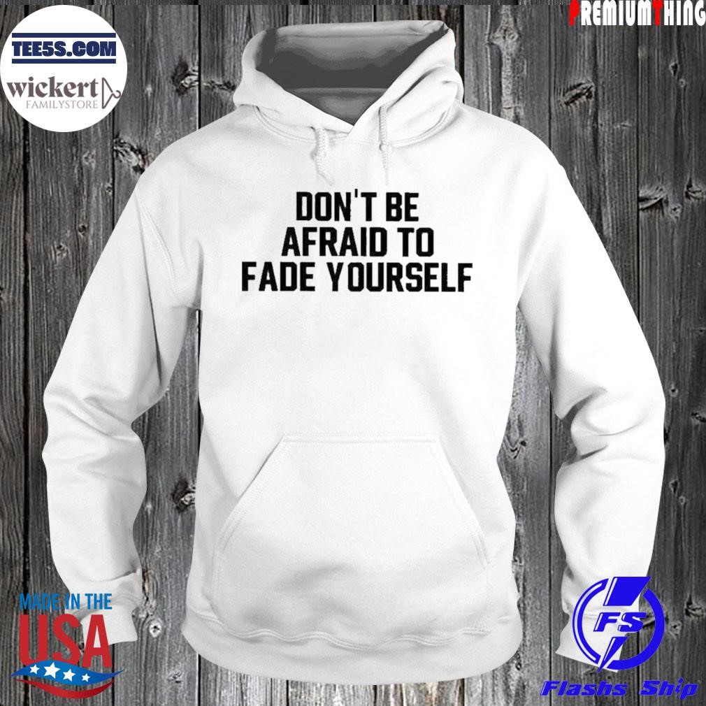 Jersey jerry don't be afraid to fade yourself shirt Hoodie.jpg