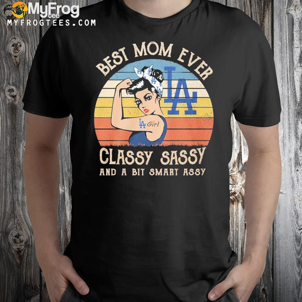 Los angeles Dodgers best mom ever classy sassy and a bit smart assy vintage shirt