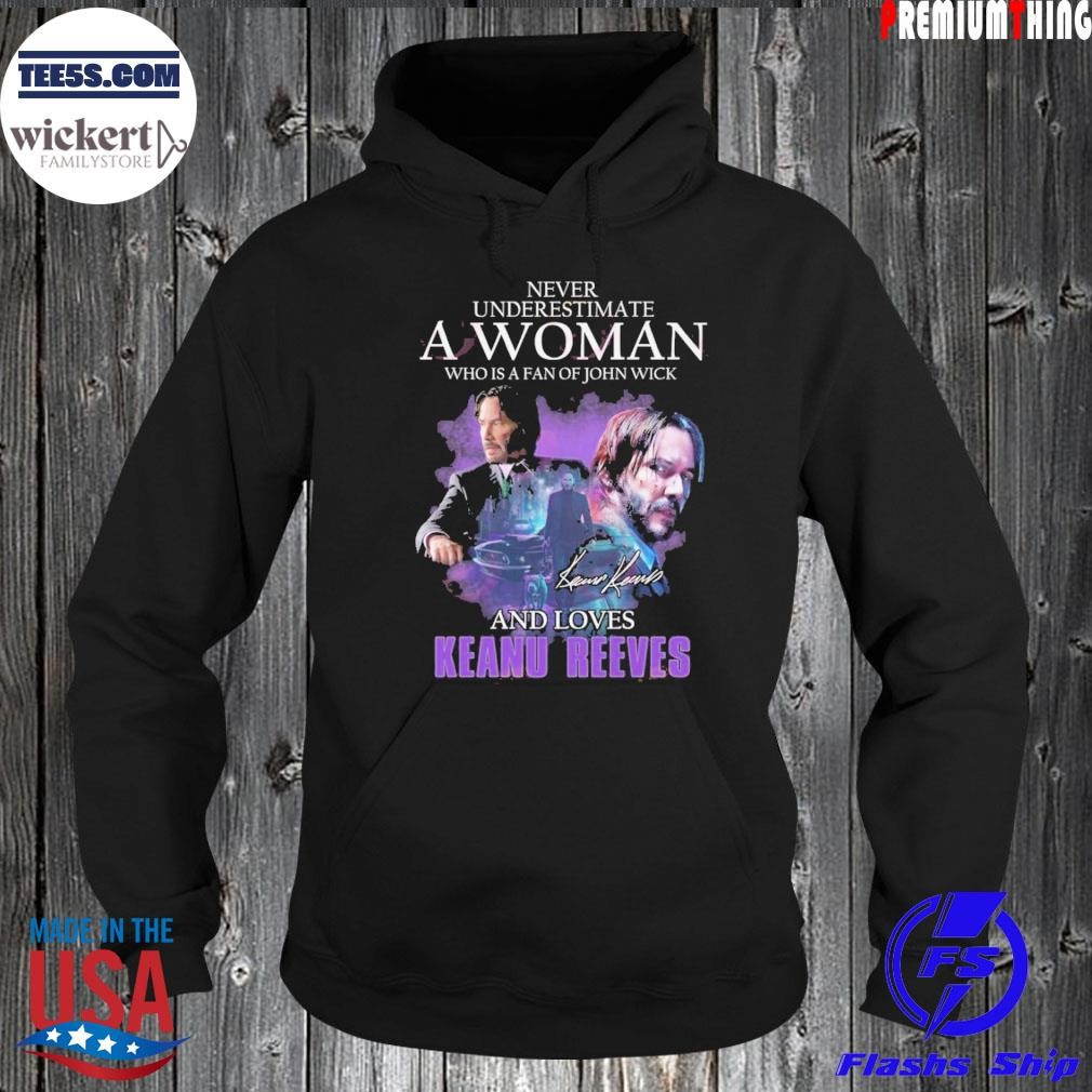 Never Underestimate A Woman Who Is A Fan Of John Wick And Loves Keanu Reeves Hoodie.jpg