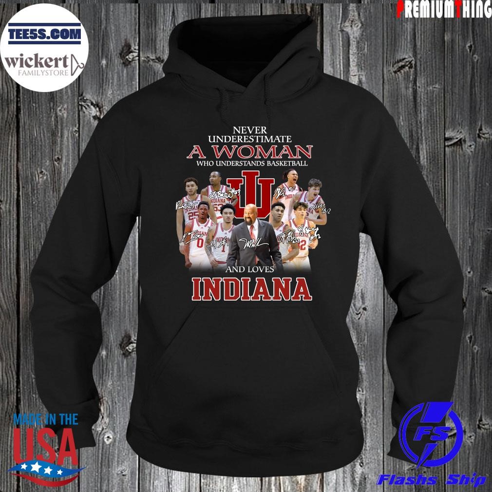 Never underestimate a woman who understands basketball and loves Indiana hoosiers 2023 shirt Hoodie.jpg