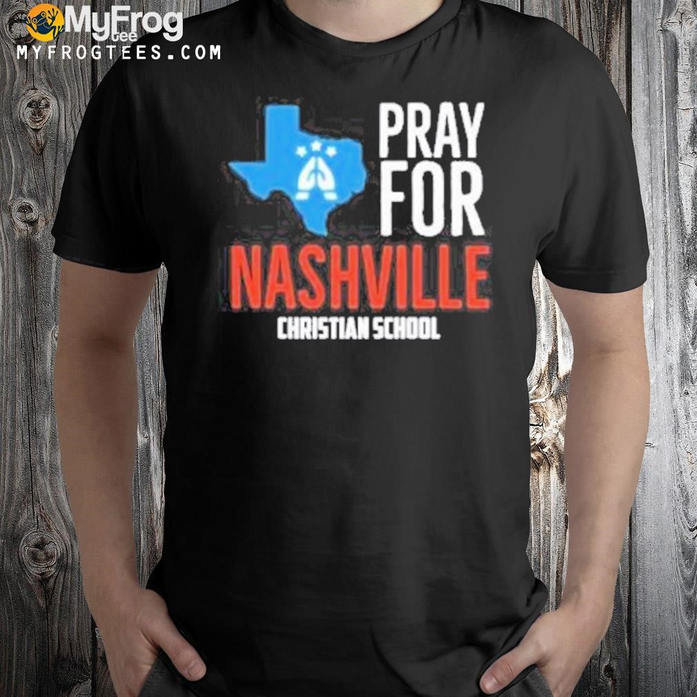 Pray For Nashville Christian School Shirt