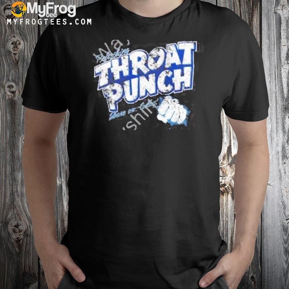 Relreshing throat punch share one today shirt