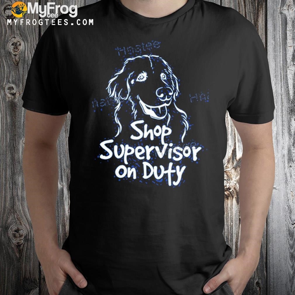 Shop supervisor on duty shirt