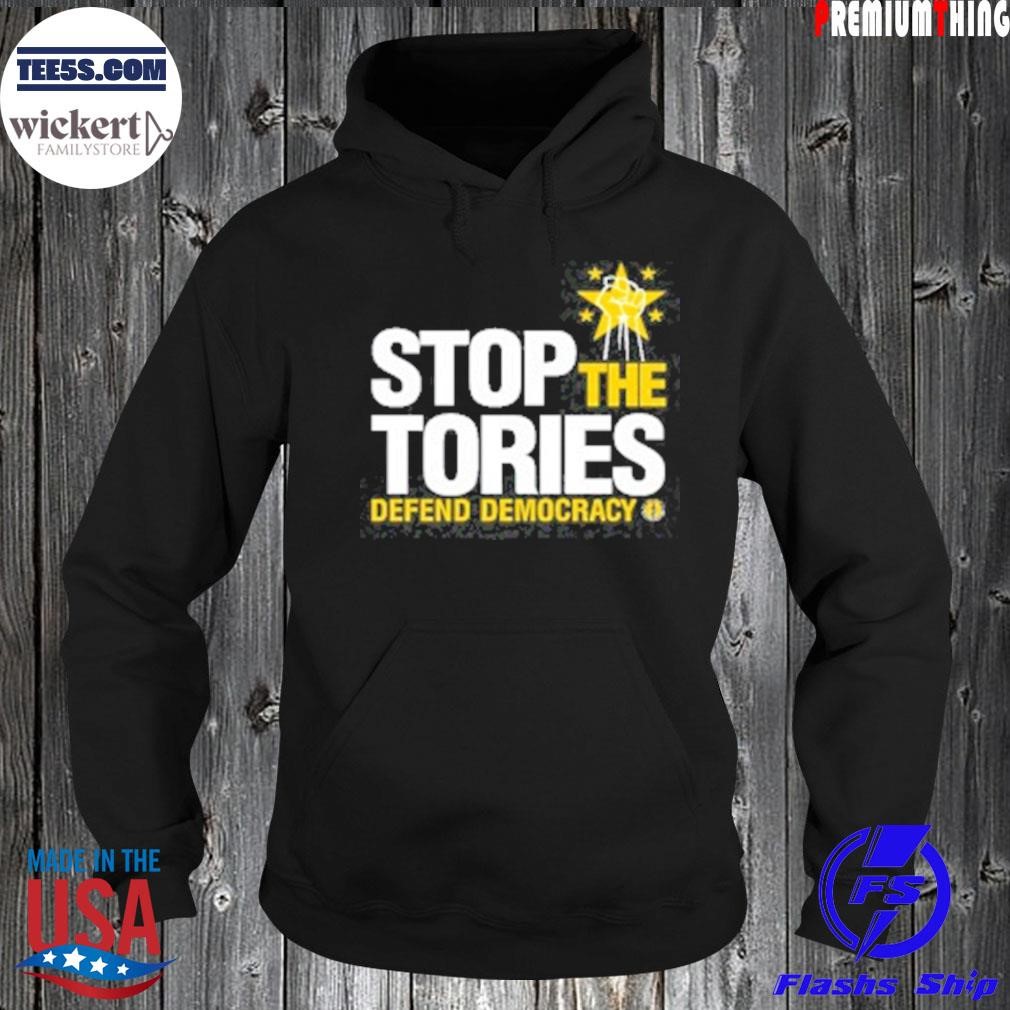 Stop the tories defend democracy shirt Hoodie.jpg
