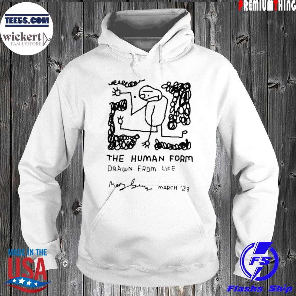 The Human Form Drawn From Life March 23 Shirt Hoodie.jpg