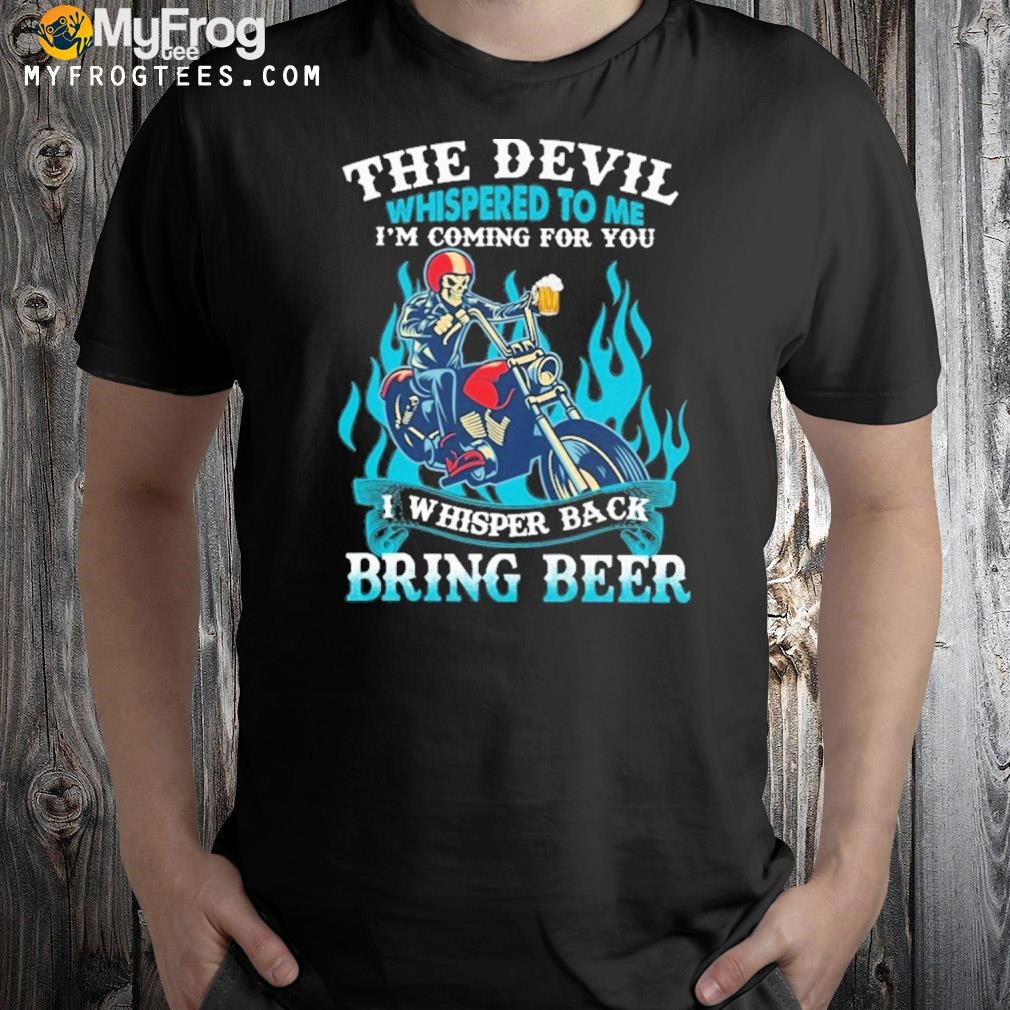 The devil whispered to me funny biker shirt