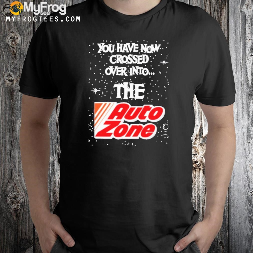 You have now crossed over into the autozone shirt