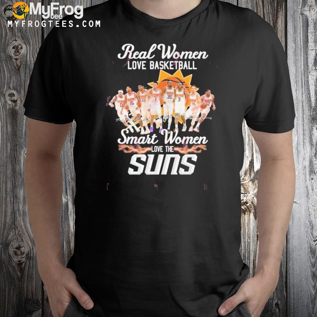 Real women love basketball smart women love the suns shirt