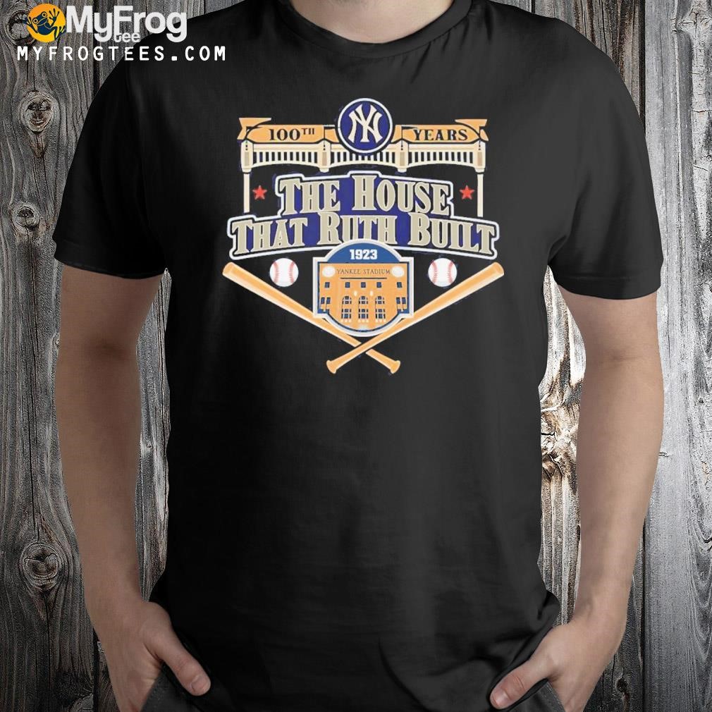 100th years the house that ruth built shirt