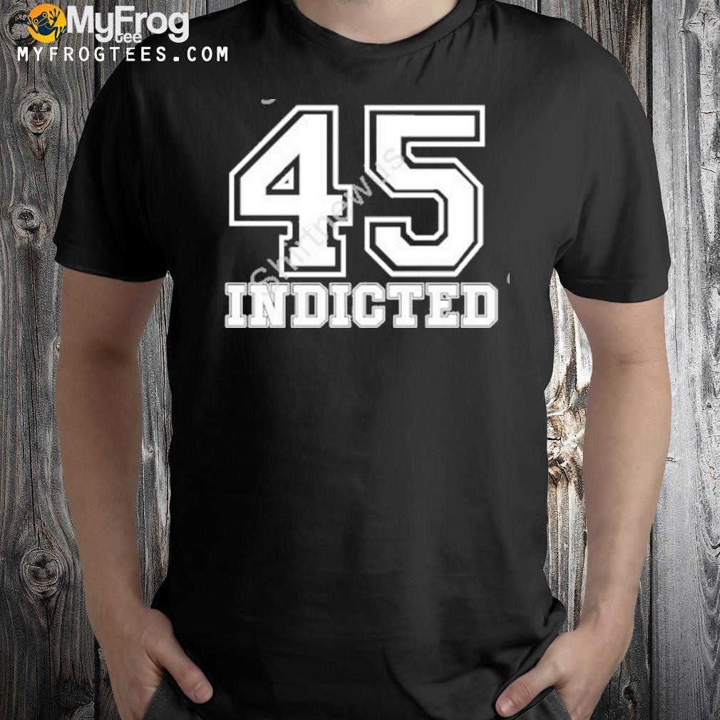 45 Indicted Shirt