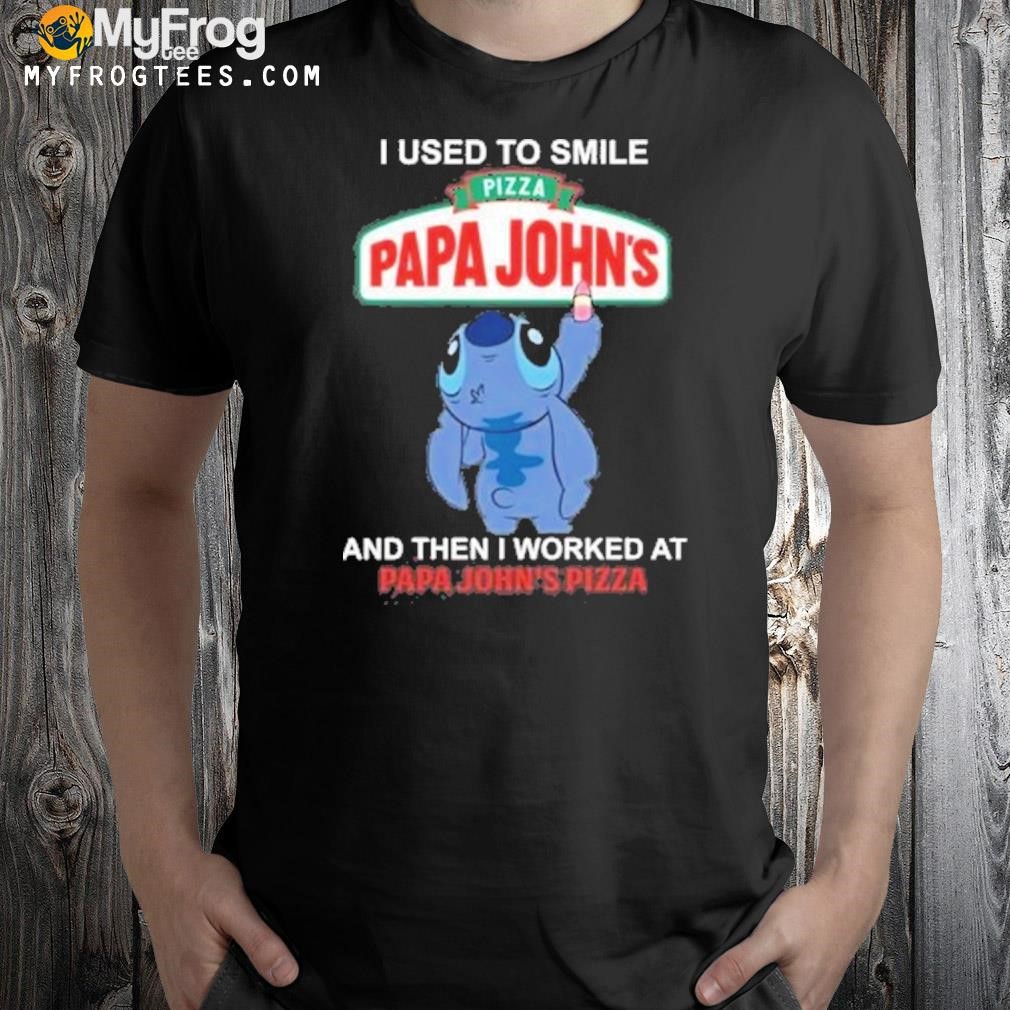 Baby stitch i used smile and then i worked at papa john's pizza logo shirt
