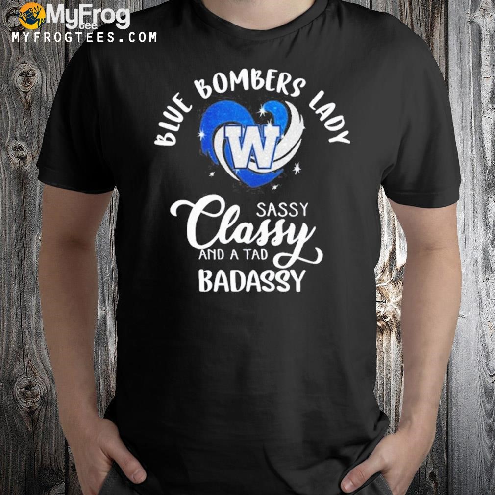CFL Lady Classy Sassy And A Tad Badassy Winnipeg Blue Bombers T-Shirt