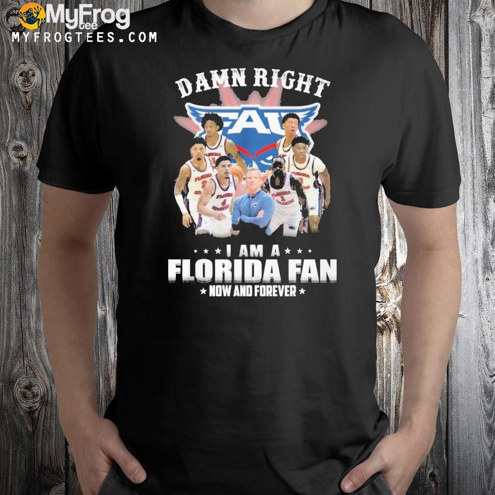 Damn Rightb I Am A Florida Atlantic T-Shirt