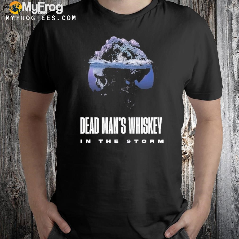Dead man's whiskey shirt