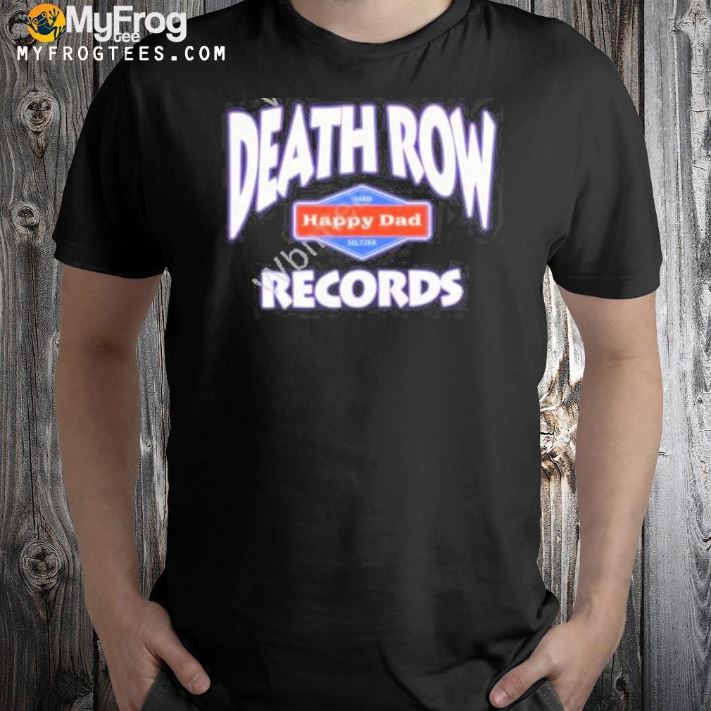Happy dad death row records 2023 shirt