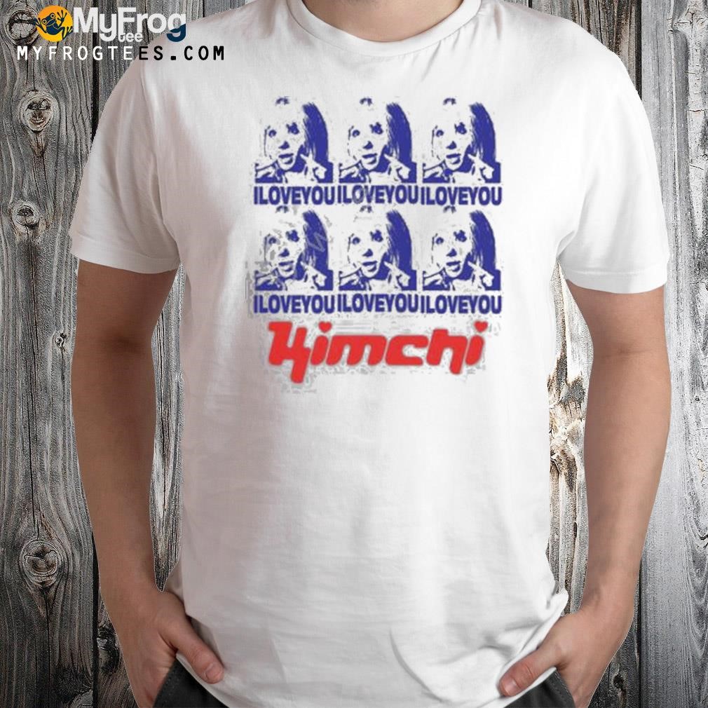IlykimchI iloveyou shirt