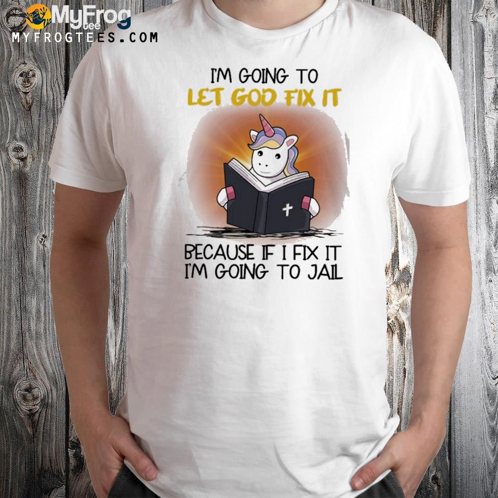 I'm going to let god fix it because if i fix it i'm going to jail Classic T-Shirt