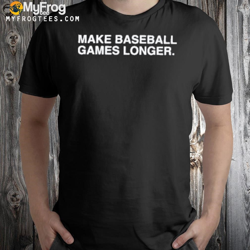 L make baseball games longer 2023 shirt