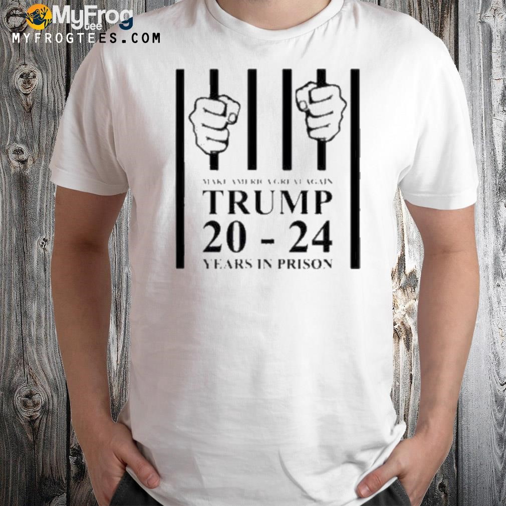 Make America Great Again Trump 20 to 24 Years in Prison Hoodie