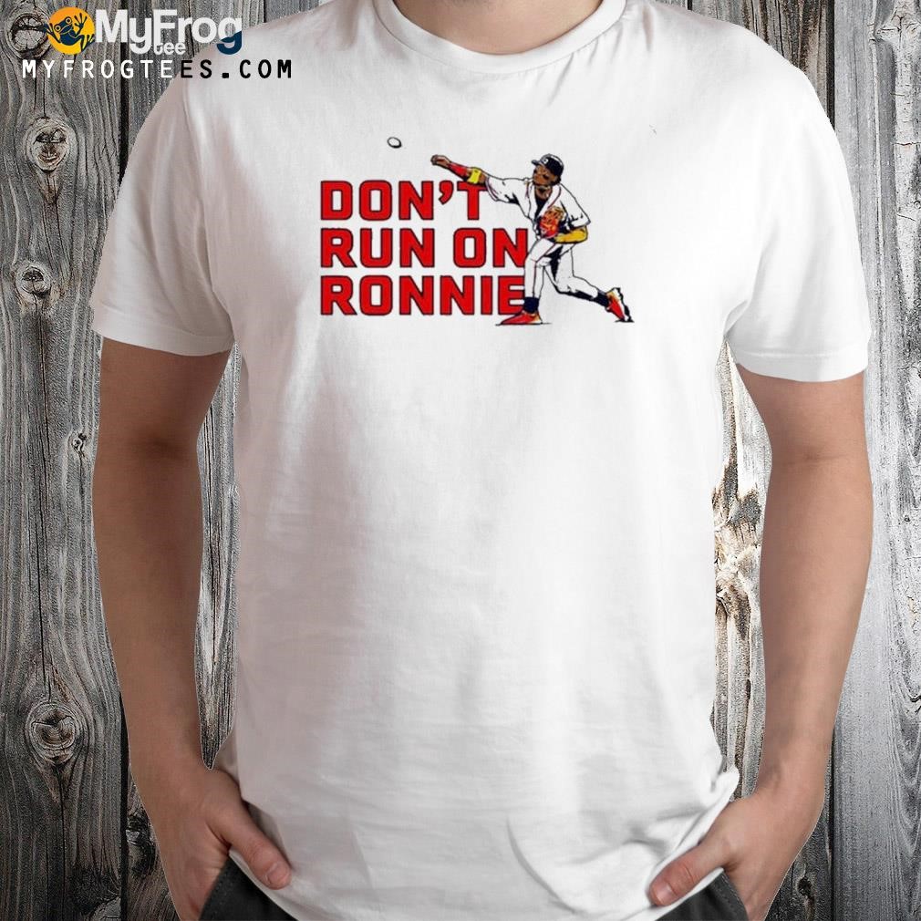 Ronald Acuña Jr Don’t Run On Ronnie T-Shirt