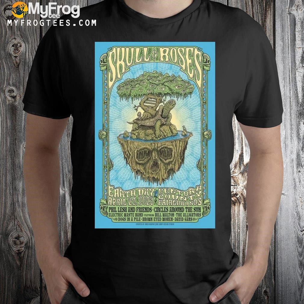 Skull and roses ventura California april 22 2023 shirt