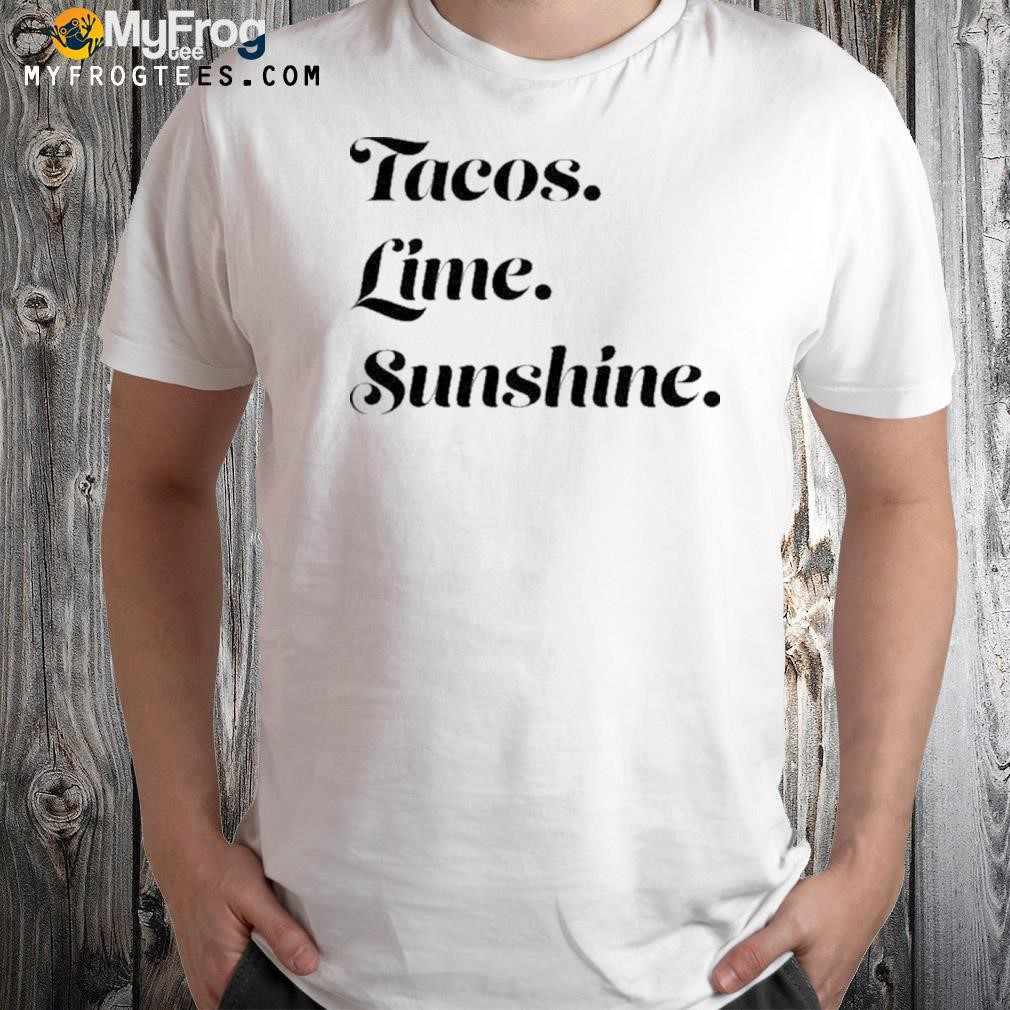 Tacos lime sunshine shirt