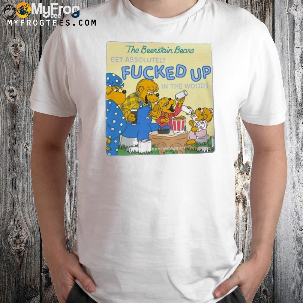 The Beerstain Bears Get Absolutely Fucked Up In The Woods T-Shirt