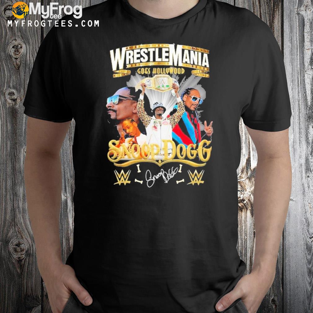 Wrestlemania goes hollywood snoop dogg shirt
