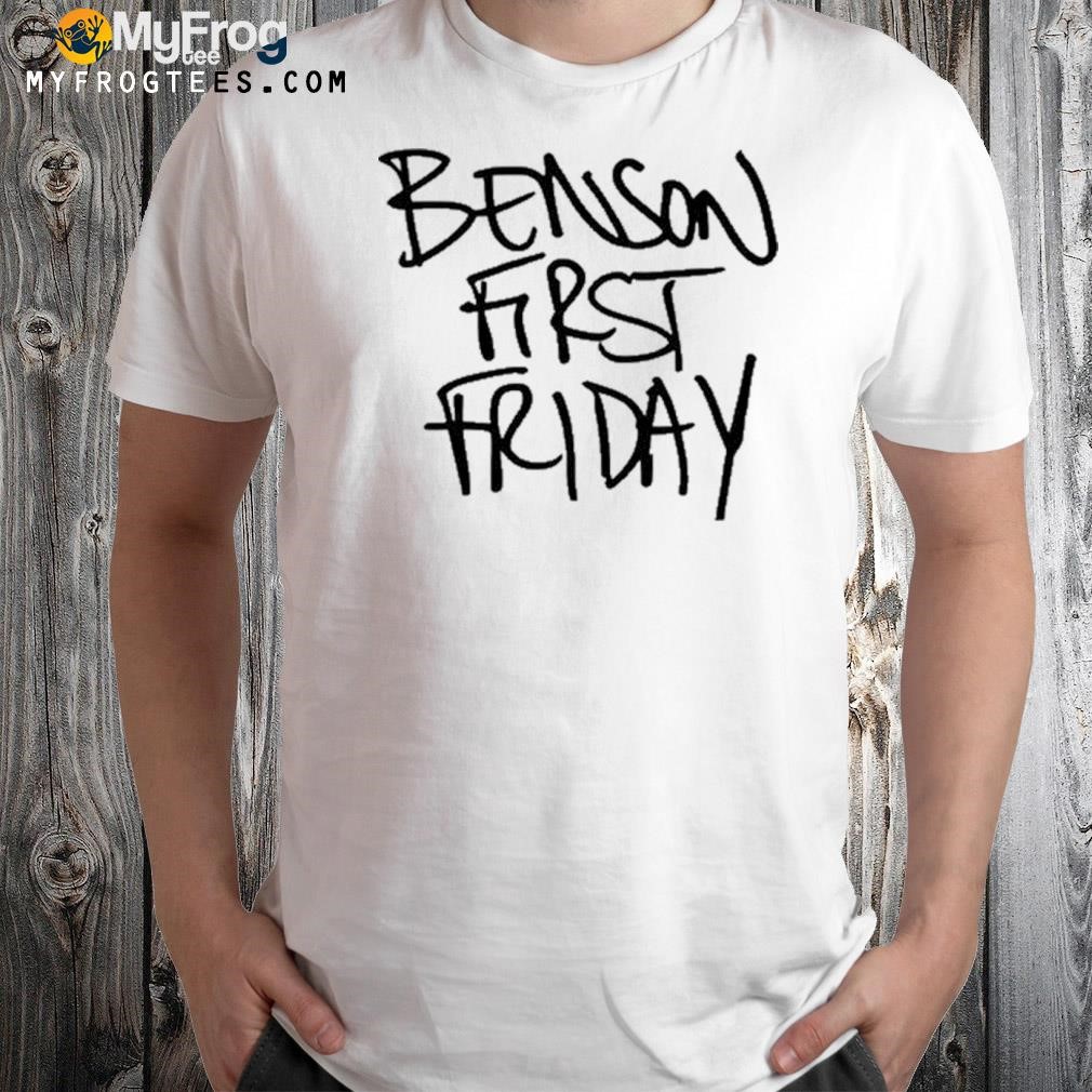 Benson first friday shirt