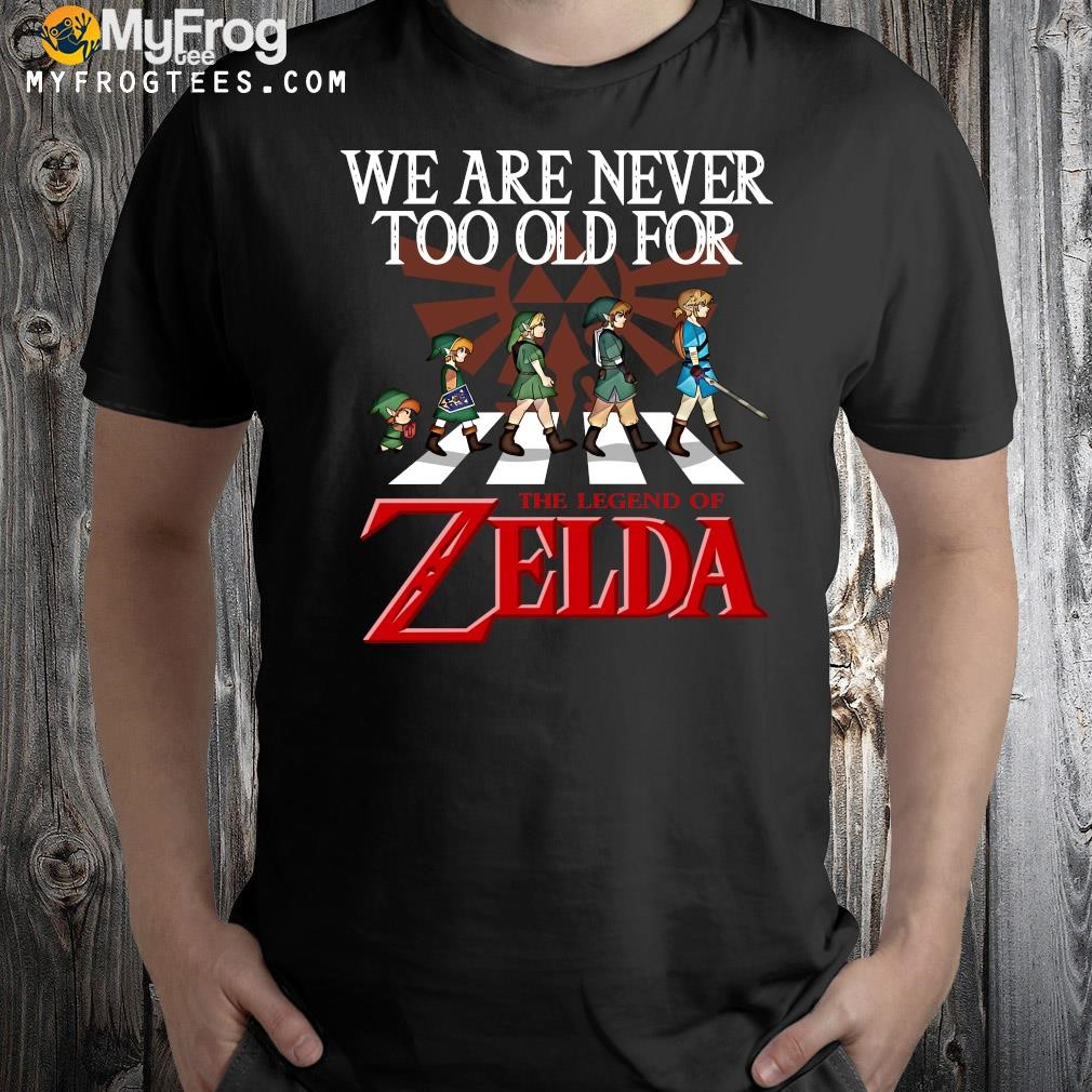 Design Abbey Road We are never too old for The Legend of Zelda shirt