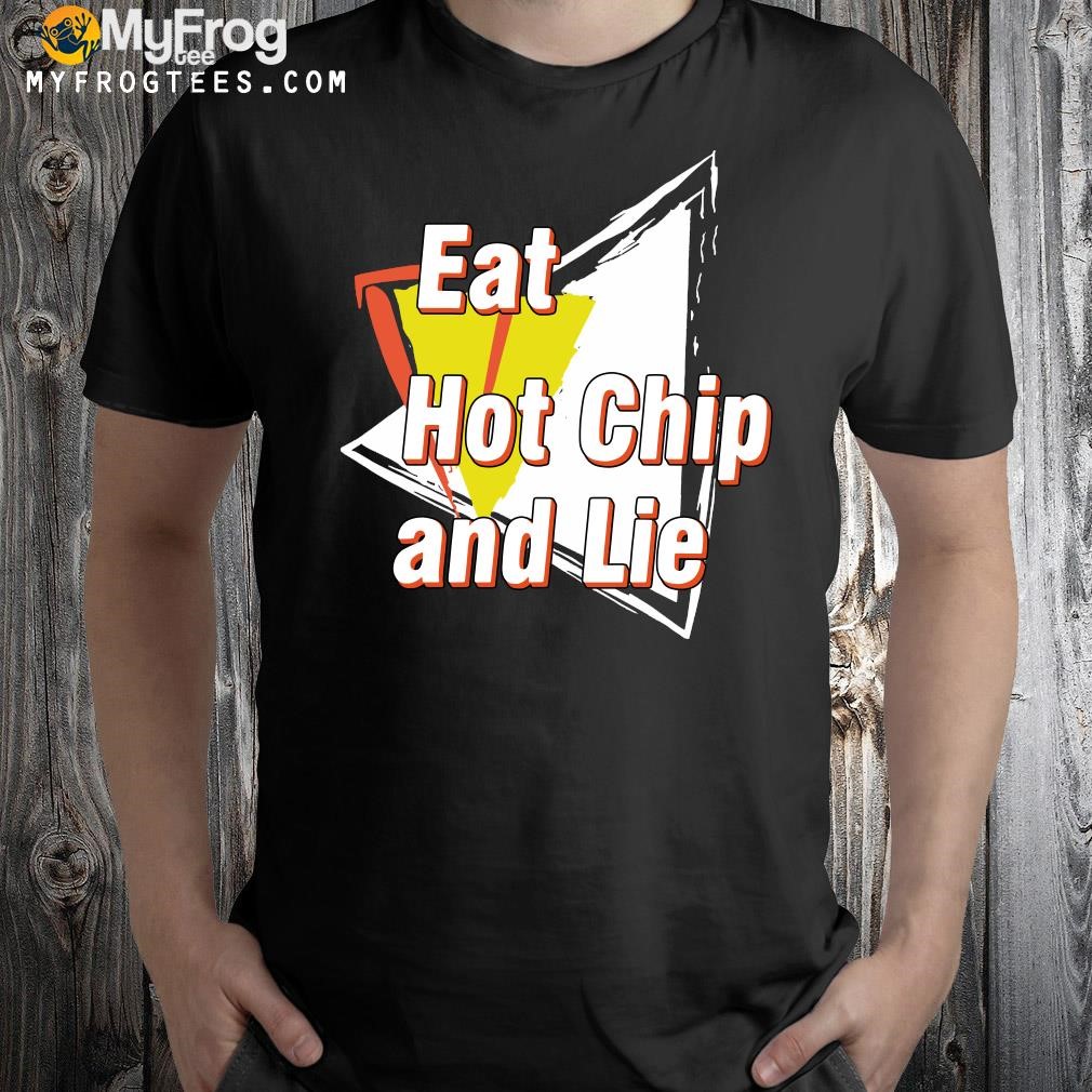 Design Eat Hot Chip And Lie Shirt black