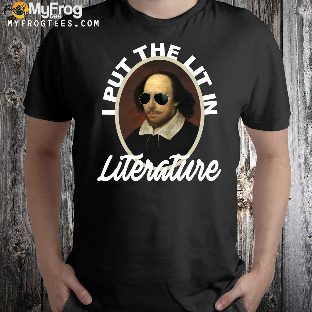 Design Official I Put The Lit In Literature Shakespeare T-shirt