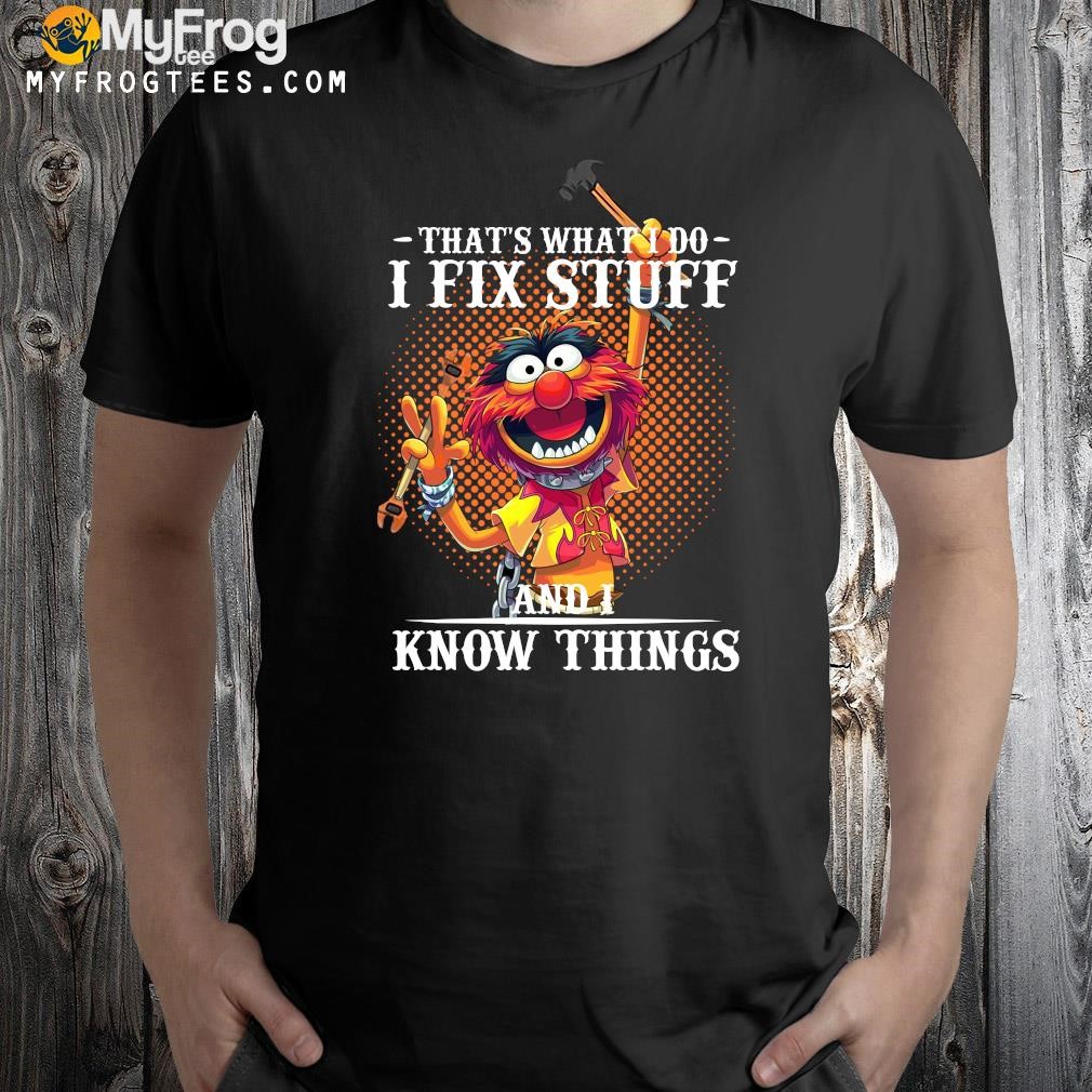 Design Official muppet that’s what I do I fix stuff and I know things 2023 shirt